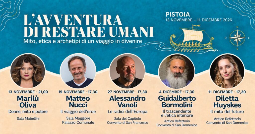 Programma L’avventura di restare umani, Pistoia dal 13 novembre all’11 dicembre 2026, con i ritratti a colori di Marilù Oliva, Matteo Nucci, Alessandro Vanoli, Guidalberto Bormolini e Diletta Huyskes.